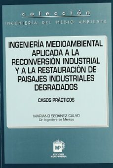 Portada de INGENIERIA MEDIOAMBIENTAL APLICADA A LA RECONVERSION INDUSTRIAL Y A LA RESTAURACION DE PAISAJES INDUSTRIALES DEGRADADOS