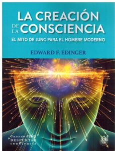 Portada de LA CREACION DE LA CONSCIENCIA. EL MITO DE JUNG PARA EL HOMBRE MODERNO.