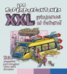 Portada de LOS SUPERPREGUNTONES XXL ¡VIAJAMOS AL FUTURO!