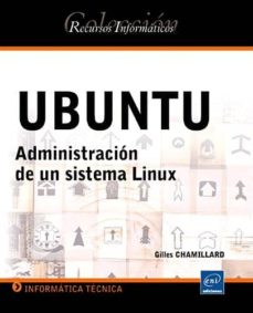 Lee libros en línea gratis y sin descarga UBUNTU: ADMINISTRACION DE UN SITEMA LINUX de GILLES CHAMILLARD 9782746066694 DJVU in Spanish