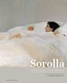 Descargar libro francés SOROLLA CATALOGUE RAISONNE (PAINTING COLLECTION OF THE MUSEO SOROLLA)