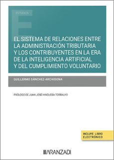 Ebooks con audio descarga gratuita SISTEMA DE RELACIONES ENTRE LA ADMINISTRACIÓN TRIBUTARIA Y LOS CONTRIBUYENTES EN LA ERA DE LA INTELIGENCIA ARTIFICIAL Y DEL CUMPLIMIENTO VOLUNTARIO in Spanish de GUILLERMO SANCHEZ-ARCHIDONA