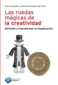 Descargar LAS RUEDAS MAGICAS DE LA CREATIVIDAD: ATREVETE A TRANSFORMAR TU I MAGINACION gratis pdf - leer online