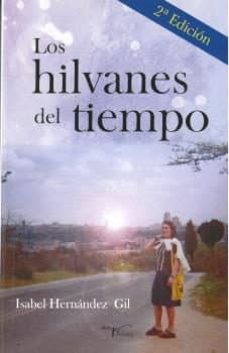 Descarga gratuita de libros electrónicos para android. LOS HILVANES DEL TIEMPO (2ª ED.)  (Spanish Edition) de ISABEL HERNANDEZ GIL