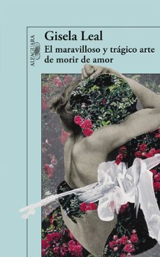 Libros en inglés audio descarga gratuita EL MARAVILLOSO Y TRÁGICO ARTE DE MORIR DE AMOR in Spanish 9788420403694 MOBI de GISELA LEAL