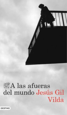 Libros de audio gratis para mp3 para descargar A LAS AFUERAS DEL MUNDO (Spanish Edition) de JESUS GIL VILDA PDB CHM RTF 9788423349494