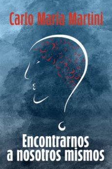 Kindle iPhone descargar libros ENCONTRARNOS A NOSOTROS MISMOS de CARLO MARIA MARTINI en español CHM RTF PDF 9788429330694