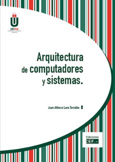 Descarga de libros de google gratis ARQUITECTURA DE COMPUTADORES Y SISTEMAS de JUAN ALFONSO LARA TORRALBO en español PDF FB2 9788445426494