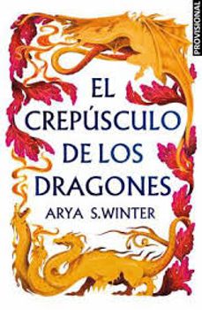 Lee libros en línea gratis sin descargar EL CREPÚSCULO DE LOS DRAGONES de ARYA S. WINTER 9788466681094  in Spanish