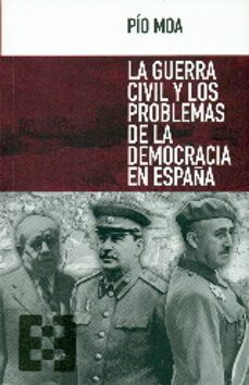 la guerra civil y los problemas de la democracia en españa-pio moa-9788490551394