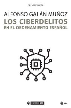 Descargar libros electrónicos gratis rapidshare LOS CIBERDELITOS EN EL ORDENAMIENTO ESPAÑOL de ALFONSO GALAN MUÑOZ en español 9788491806394