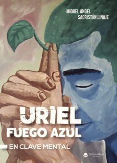 Descargar audiolibros mp3 gratis (I.B.D.) URIEL FUEGO AZUL. EN CLAVE MENTAL de MIGUEL ÁNGEL  SACRISTÁN  LINAJE (Literatura española)