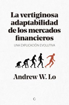 Descargar LA VERTIGINOSA ADAPTABILIDAD DE LOS MERCADOS FINANCIEROS: UNA EXPLICACION EVOLUTIVA gratis pdf - leer online