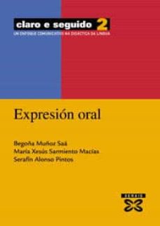 Ebooks gratis descargar pdf para móvil EXPRESION ORAL (CLARO E SEGUIDO 2): UN ENFOQUE COMUNICATIVO NA DI DACTICA DA LINGUA (Spanish Edition) 9788497821094 de 