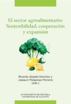 Portada de EL SECTOR AGROALIMENTARIO: SOSTENIBILIDAD, COOPERACION Y EXPANSION.