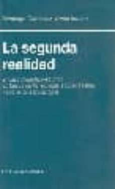 Portada de LA SEGUNDA REALIDAD: ENSAYO DIDACTICO-SATIRICO EN BUSCA DE LA REA LIDAD, SOBRE LA FAMA Y SOBRE LAS SENSACIONES