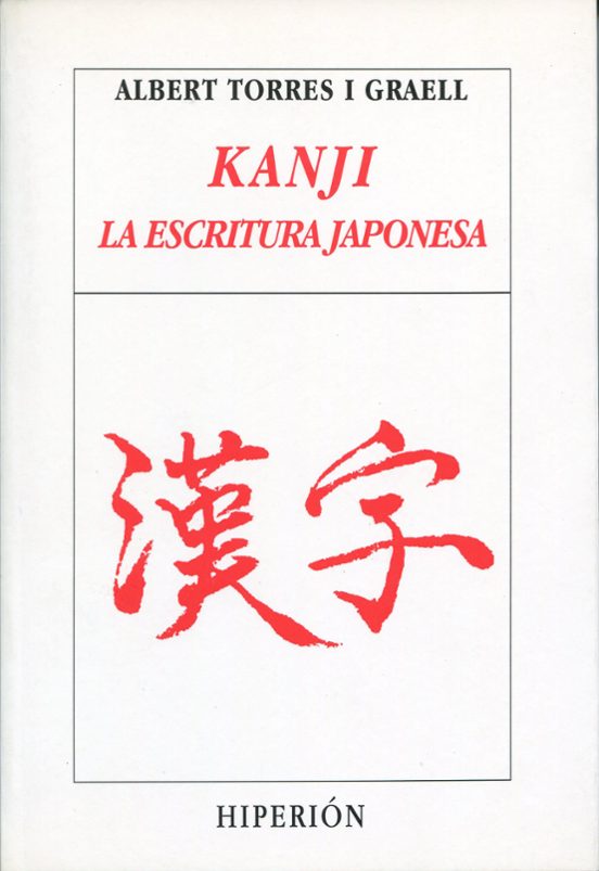 Kanji La Escritura Japonesa 6ª Ed Albert Torres I Graell Casa Del Libro