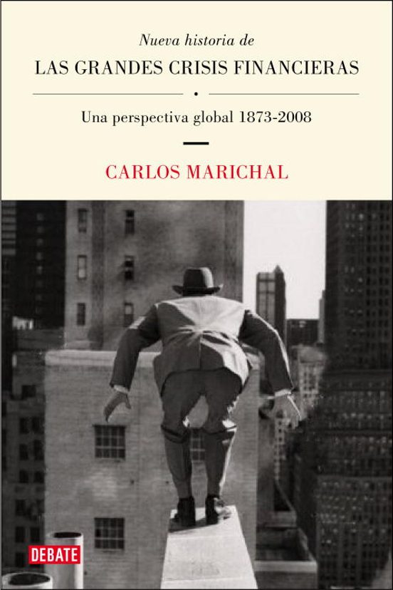 9788483069004 - Nueva historia de las grandes crisis financieras. Una perspectiva global (1873-2008) - Carlos A. Marichal