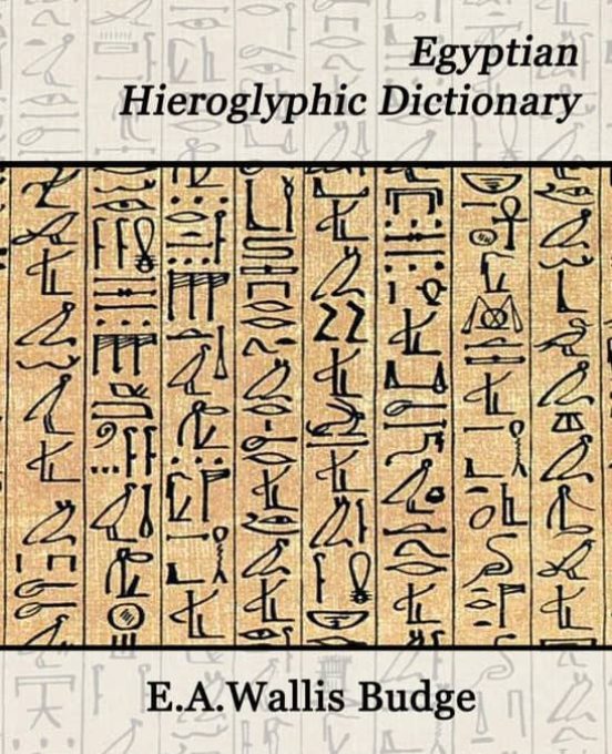 EGYPTIAN HIEROGLYPHIC DICTIONARY | BUDGE E. A. WALLIS BUDGE | Casa Del ...