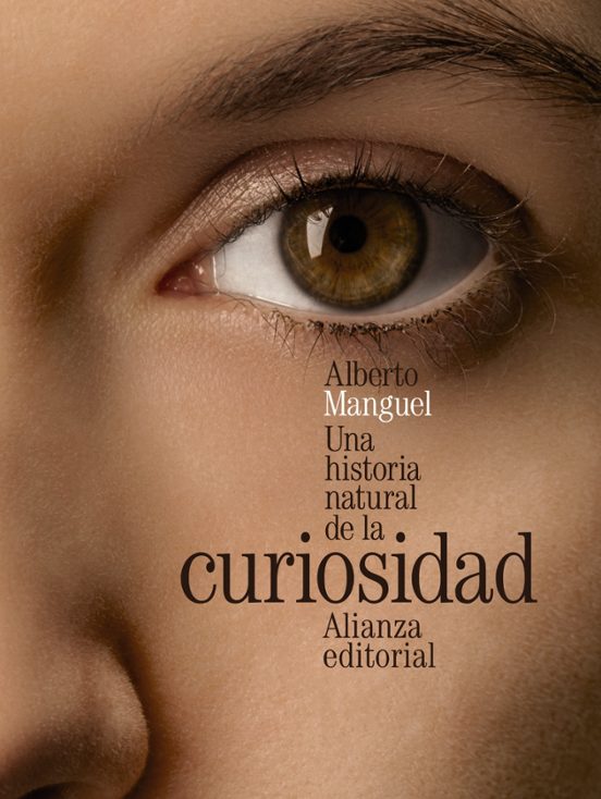 Una Historia Natural De La Curiosidad Alberto Manguel Comprar Libro 9788420699424