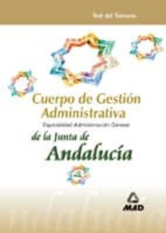 CUERPO DE GESTION ADMINISTRATIVA DE LA JUNTA DE ANDALUCIA: ESPECI ALIDAD ADMINISTRACION GENERAL: TEST