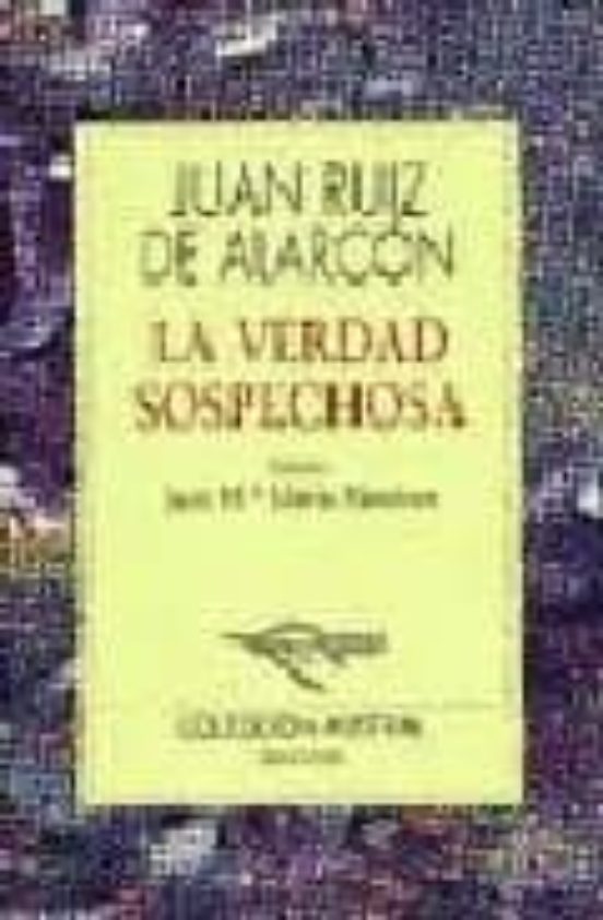 La Verdad Sospechosa 14ª Ed Juan Ruiz De Alarcon Casa Del Libro 1309