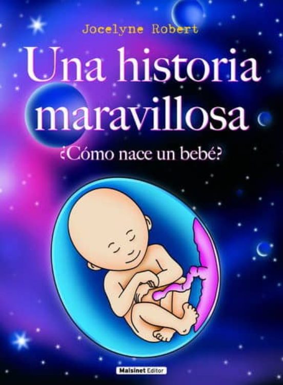 UNA HISTORIA MARAVILLOSA: COMO NACE UN BEBE | JOCELYNE ROBERT | Casa ...