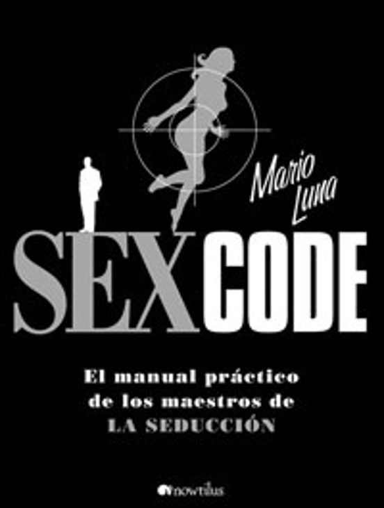 Sex Code El Manual Practico De Los Maestros De La Seduccion Mario 