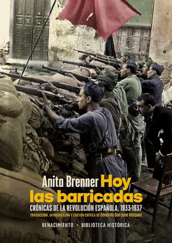 Hoy Las Barricadas Cronicas De La Revoluci N Espa Ola Anita Brenner Casa Del Libro