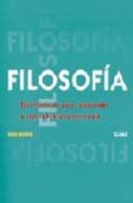 FILOSOFIA. GUIA ILUSTRADA PARA COMPRENDER Y USAR LA FILOSOFIA HOY EN ...