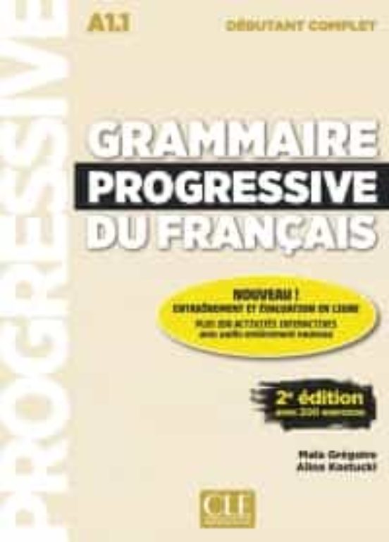 GRAMMAIRE PROGRESSIVE DU FRANÇAIS NIVEAU DEBUTANT COMPLET A1.1 LIVRE+CD 2º ED. con ISBN