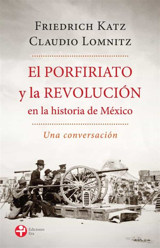 El Porfiriato Y La RevoluciÓn En La Historia De MÉxico Ebook Friedrich Katz Casa Del Libro 6498