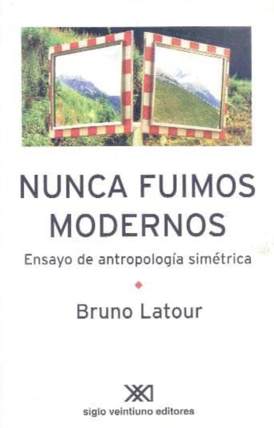 Nunca Fuimos Modernos Ensayo De Antropologia Simetrica Bruno Latour Casa Del Libro Colombia 9019