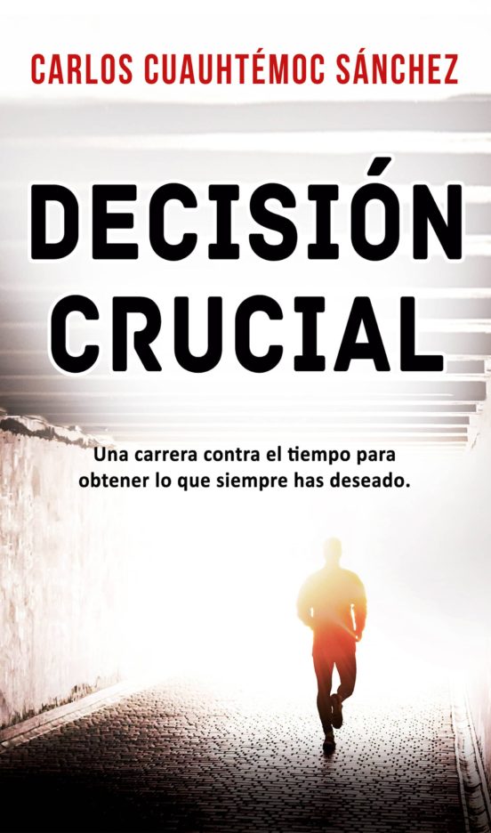 Ebook DECISIÓN CRUCIAL EBOOK de CARLOS CUAUHTEMOC SANCHEZ ...