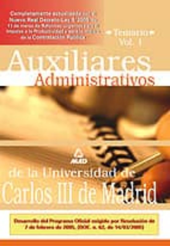 AUXILIARES ADMINISTRATIVOS DE LA UNIVERSIDAD CARLOS III DE MADRID : TEMARIO (VOL. I)