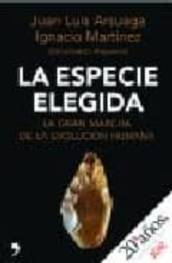 LA ESPECIE ELEGIDA LA LARGA MARCHA DE LA EVOLUCION HUMANA JUAN LUIS 