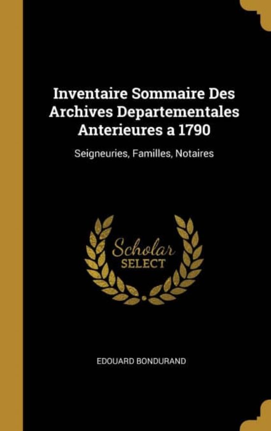 INVENTAIRE SOMMAIRE DES ARCHIVES DEPARTEMENTALES ANTERIEURES A 1790 ...