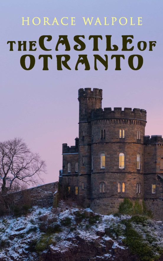 the castle of otranto by horace walpole the castle of otranto by horace walpole