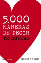 5000 maneras de decir te quiero-gregory j.p godek-9788448069094