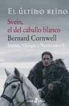 svein, el del caballo blanco (sajones, vikingos y normandos ii)-bernard cornwell-9788435018944